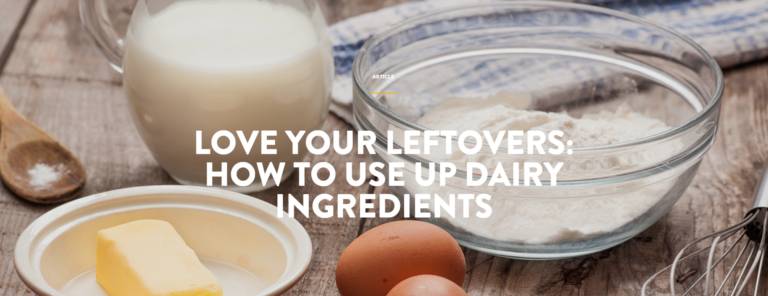 Love Your Leftovers: How to use up Dairy Ingredients